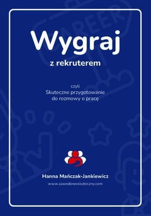 Wygraj z rekruterem, czyli skuteczne przygotowanie do rozmowy o pracę – ebook