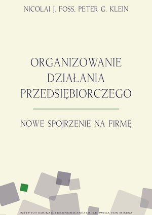 Organizowanie działania przedsiębiorczego. Nowe spojrzenie na firmę – ebook