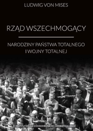 Rząd wszechmogący. Narodziny państwa totalnego i wojny totalnej – ebook