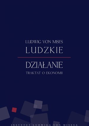 Ludzkie działanie. Traktat o ekonomii – ebook