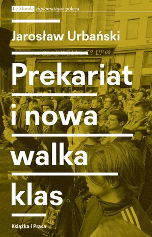Prekariat i nowa walka klas. Przeobrażenia współczesnej klasy pracowniczej i jej form walki – ebook