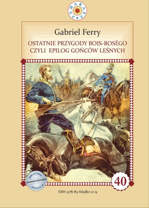 Ostatnie przygody Bois Roségo, czyli epilog Gońców leśnych. Część 4 – ebook