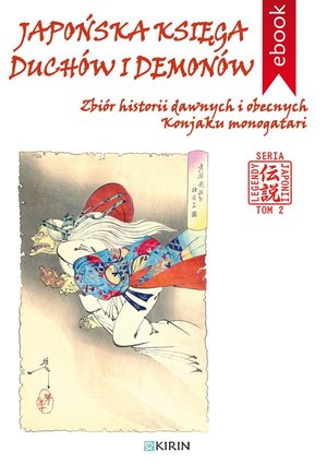 Japońska księga duchów i demonów. Zbiór historii dawnych i obecnych Konjaku monogatari – ebook