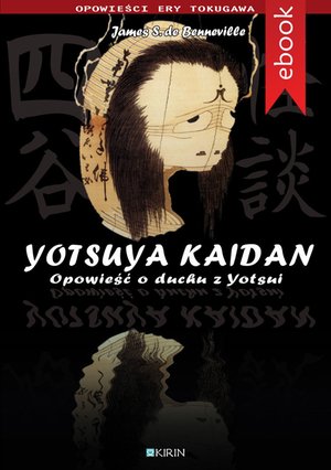 Yotsuya Kaidan. Opowieść o duchu z Yotsui – ebook
