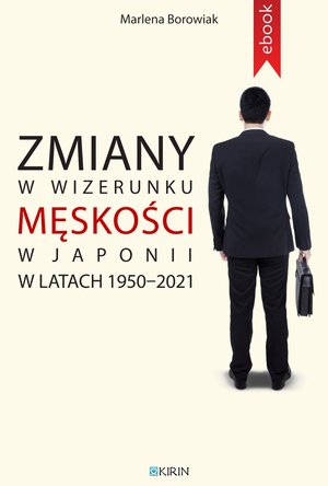 Zmiany w wizerunku męskości w Japonii w latach 1950-2021 – ebook