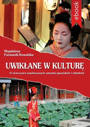 Uwikłane w kulturę. O twórczości współczesnych artystek japońskich i chińskich – ebook