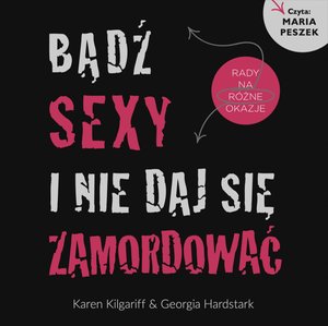 Bądź sexy i nie daj się zamordować. Rady na różne okazje – audiobook