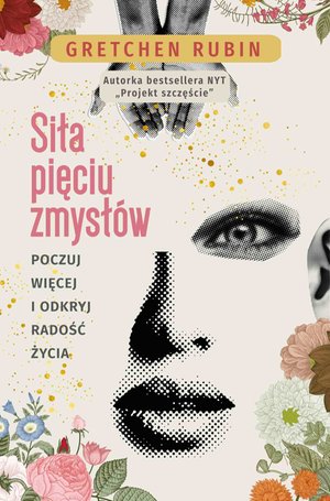 Siła pięciu zmysłów. Poczuj więcej i odkryj radość życia – ebook