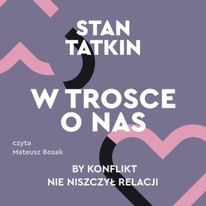 W trosce o nas. By konflikt nie niszczył relacji – audiobook