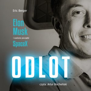 Odlot. Elon Musk i szalone początki SpaceX – audiobook