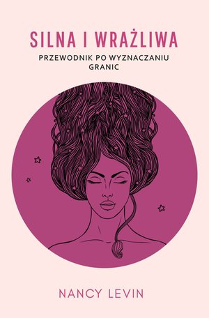 Silna i wrażliwa. Przewodnik po wyznaczaniu granic – ebook