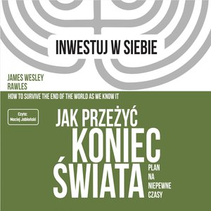 Jak przeżyć koniec świata. Plan na niepewne czasy. – audiobook