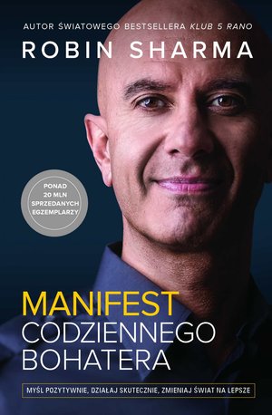 Manifest codziennego bohatera. Myśl pozytywnie, działaj skutecznie, zmieniaj świat na lepsze – ebook