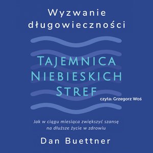 Wyzwanie długowieczności. Tajemnica niebieskich stref – audiobook
