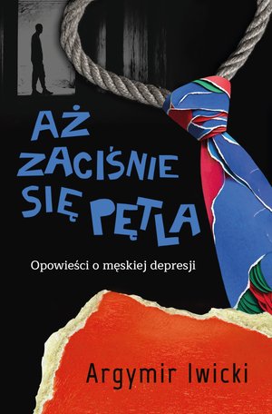 Aż zaciśnie się pętla. Opowieści o męskiej depresji – ebook