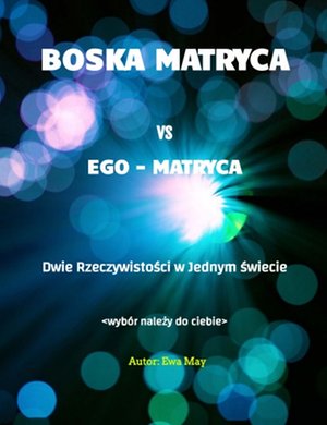 Boska Matryca vs Ego Matryca. Dwie rzeczywistości w jednym świecie – ebook