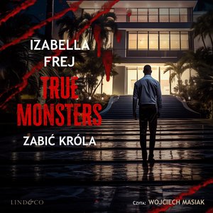 Zabić króla. True Monsters – audiobook