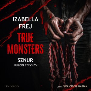 Sznur. Dusiciel z Wichity. True Monsters – audiobook