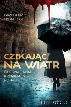 Czekając na wiatr. Opowiadania kryminalne retro – ebook