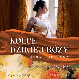 Kolce dzikiej róży. Saga rodziny Sobótków. Tom 3 – audiobook