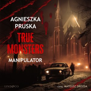 Manipulator. True Monsters. Tom 1 – audiobook