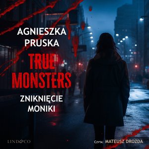 Zniknięcie Moniki. True Monsters – audiobook