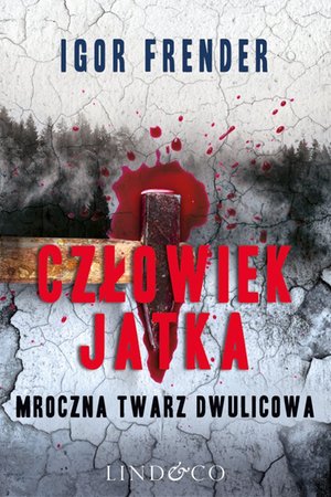 Człowiek Jatka. Mroczna twarz dwulicowa. Kapitan Jan Jedyna. Tom 1 – ebook