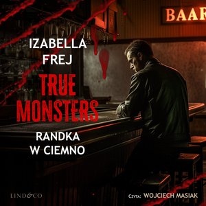 Randka w ciemno. True Monsters – audiobook