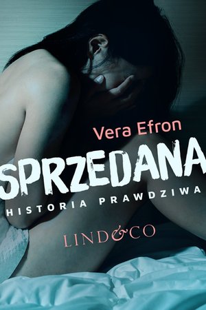 Sprzedana. Historia prawdziwa. Tom 1 – ebook