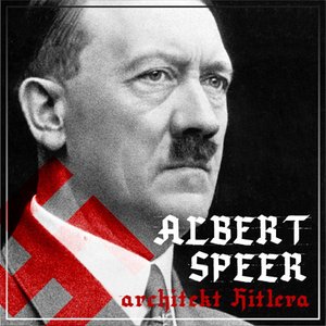 Albert Speer. „Dobry” nazista. Część I. Architekt Hitlera (1905-1941) – audiobook