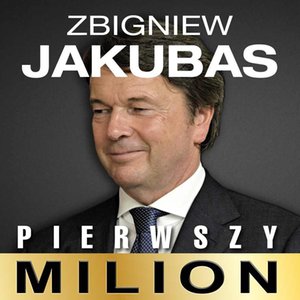 Pierwszy milion. Jak zaczynali: Zbigniew Jakubas, Marcin Beme, Józef Wojciechowski i inni – audiobook
