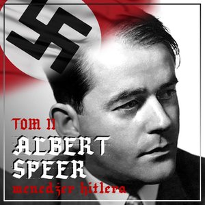 Albert Speer.  „Dobry” nazista. Część II. Menedżer Hitlera (1941-1945) – audiobook