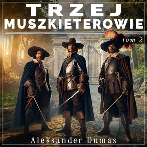 Trzej muszkieterowie. Tom 2 – audiobook