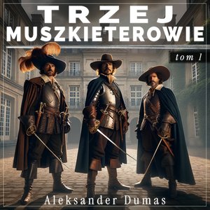 Trzej muszkieterowie. Tom 1 – audiobook