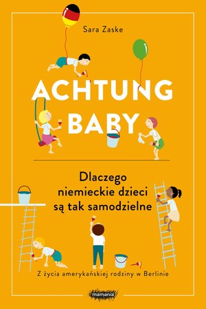 Achtung baby. Dlaczego niemieckie dzieci są tak samodzielne – ebook