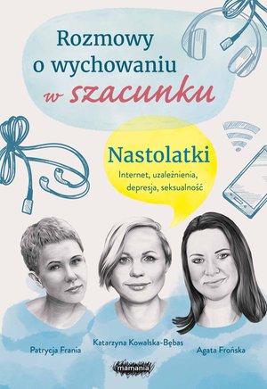 Rozmowy o wychowaniu w szacunku. Nastolatki – ebook