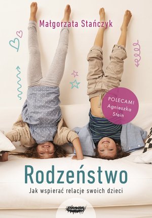 Rodzeństwo. Jak wspierać relacje swoich dzieci? – ebook