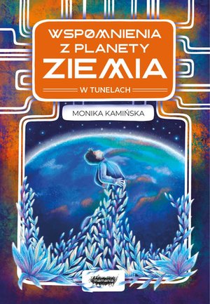 Wspomnienia z planety Ziemia. W tunelach – ebook