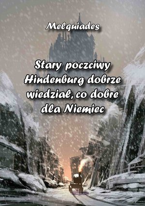 Stary poczciwy Hindenburg dobrze wiedział, co dobre dla Niemiec – ebook