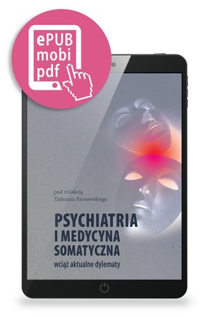 Psychiatria i medycyna somatyczna wciąż aktualne tematy – ebook