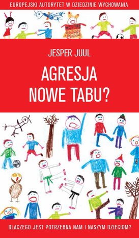 Agresja - nowe tabu? Dlaczego jest potrzebna nam i naszym dzieciom? – ebook