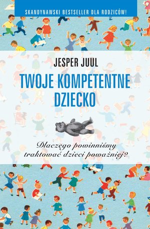 Twoje kompetentne dziecko. Dlaczego powinniśmy traktować dzieci poważniej? – ebook
