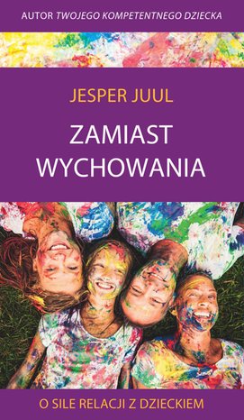 Zamiast wychowania. O sile relacji z dzieckiem – ebook