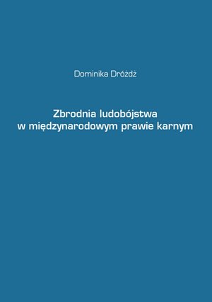 Zbrodnia ludobójstwa w międzynarodowym prawie karnym – ebook