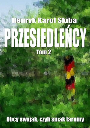 Przesiedleńcy. Tom 2: Obcy swojak, czyli smak tarniny – ebook