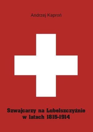 Szwajcarzy na Lubelszczyźnie w latach 1815-1914 – ebook
