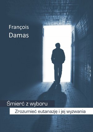 Śmierć z wyboru. Zrozumieć eutanazję i jej wyzwania – ebook