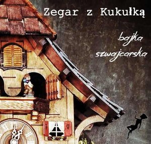Zegar z Kukułką. Bajka Szwajcarska – audiobook