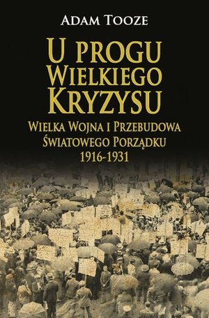 U progu Wielkiego Kryzysu. Wielka Wojna i Przebudowa Światowego Porządku 1916-1931 – ebook