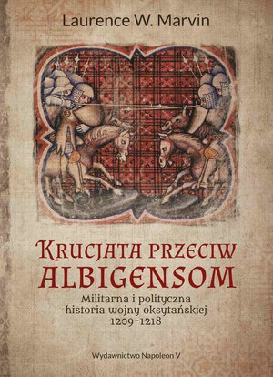Krucjata przeciw albigensom. Militarna i polityczna historia wojny oksytańskiej, 1209-1218 – ebook
